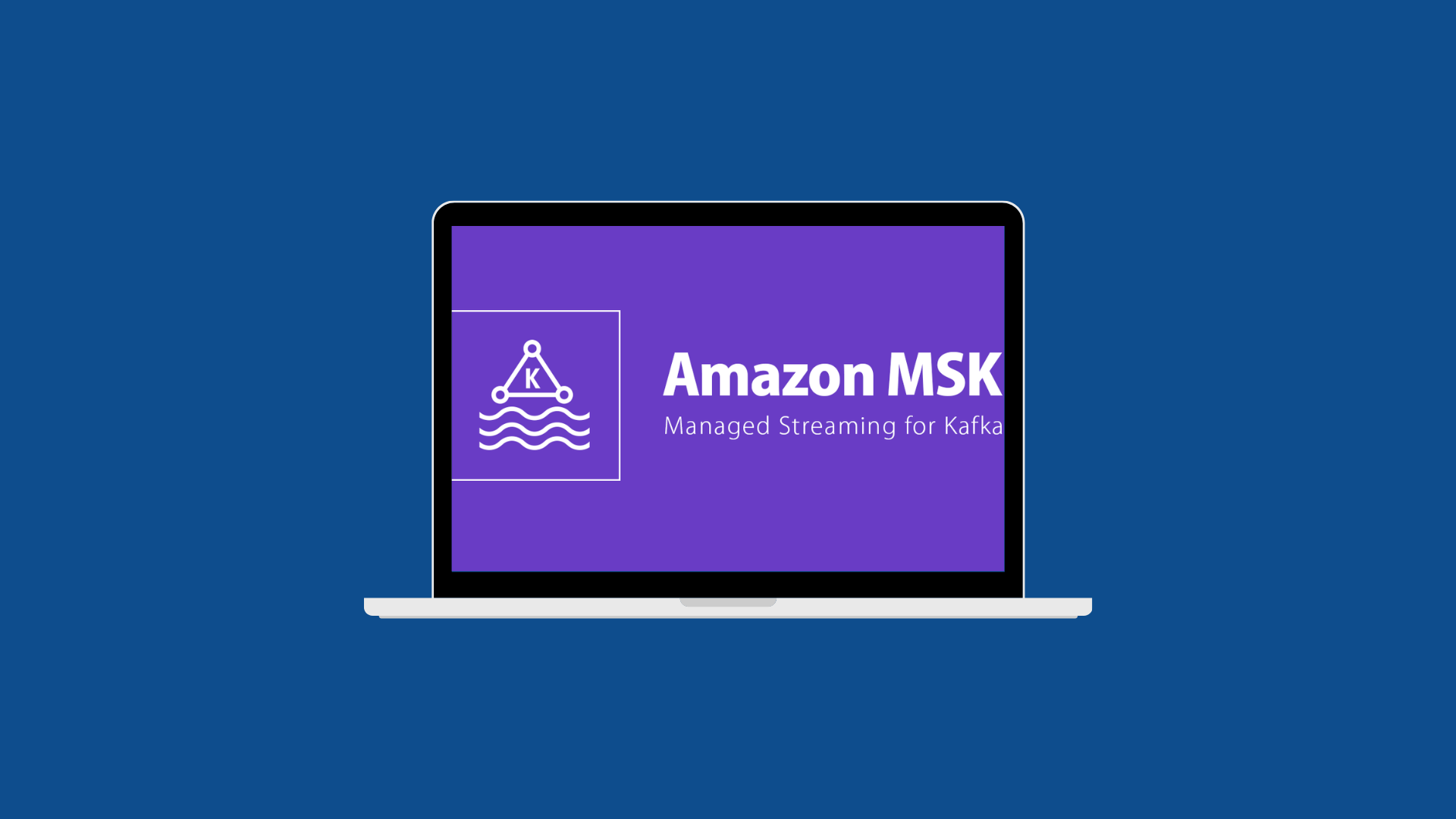 Amazon Managed Streaming for Apache Kafka (MSK)