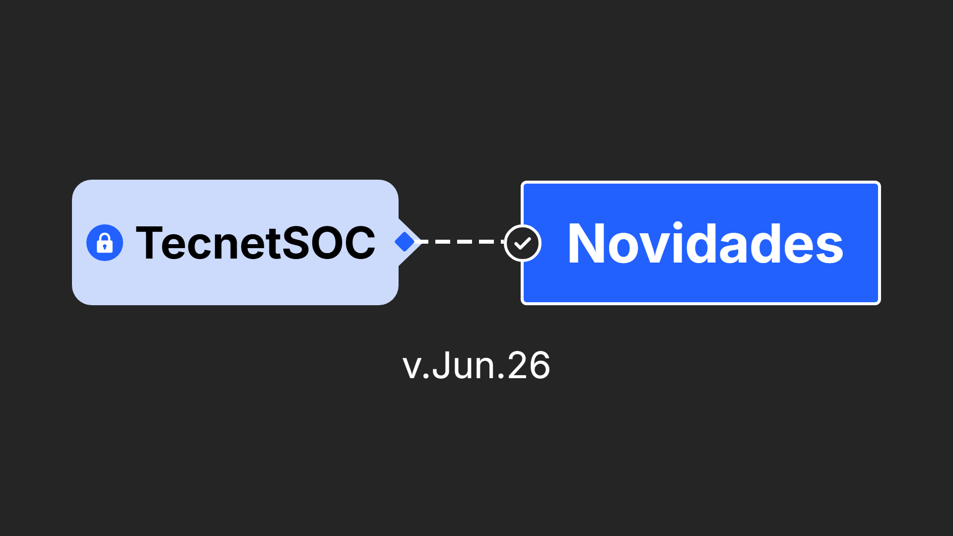 Novidades do TecnetSOC: junho de 2026