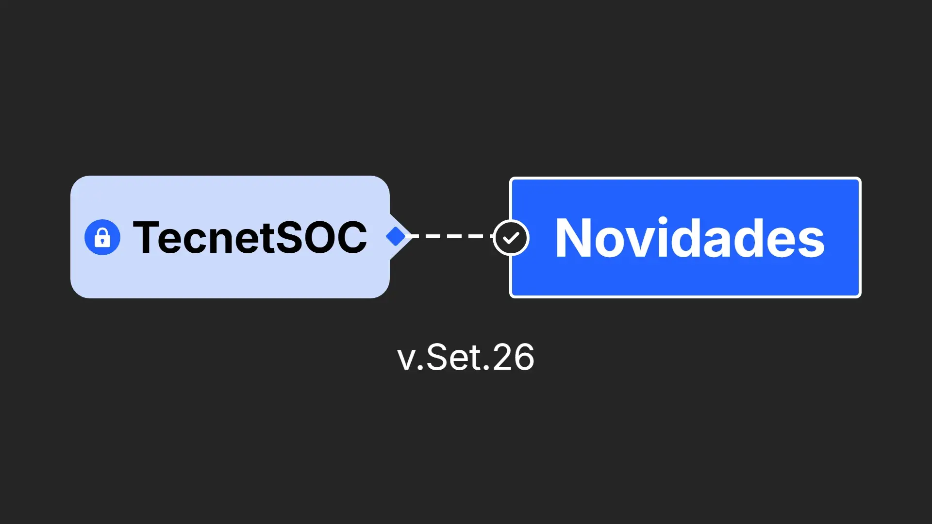 Novidades do TecnetSOC, versão de setembro de 2026